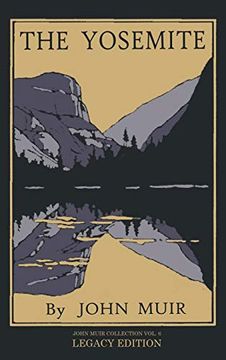 portada The Yosemite - Legacy Edition: Celebrating the Yosemite Valley's Majesty, Natural History, and Places Worth Visiting (The Doublebit John Muir Collection) (in English)