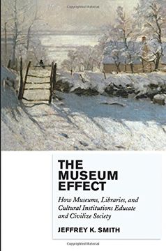 portada The Museum Effect: How Museums, Libraries, and Cultural Institutions Educate and Civilize Society (en Inglés)