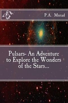 portada Pulsars- An Adventure to Explore the Wonders of the Stars... (en Inglés)