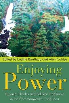 portada enjoying power: eugenia charles and political leadership in the commonwealth caribbean (in English)