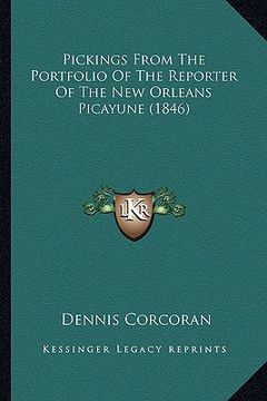 portada pickings from the portfolio of the reporter of the new orleapickings from the portfolio of the reporter of the new orleans picayune (1846) ns picayune (en Inglés)