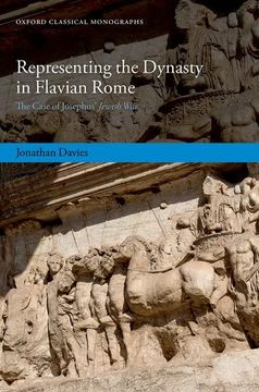 portada Representing the Dynasty in Flavian Rome: The Case of Josephus' Jewish war (Oxford Classical Monographs) (in English)