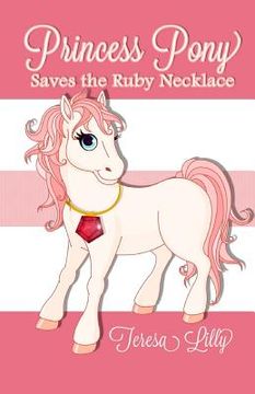 portada Princess Pony Saves the Ruby Necklace (en Inglés)