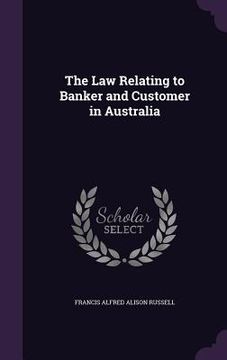 portada The Law Relating to Banker and Customer in Australia (en Inglés)