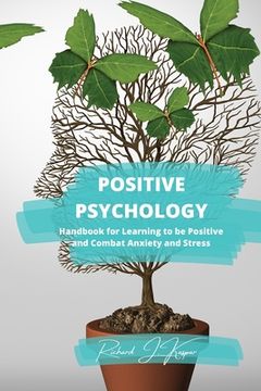 portada Positive Psychology: Handbook for Learning to Be Positive and Combat Anxiety and Stress (en Inglés)