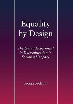 portada Equality by Design: The Grand Experiment in Destratification in Socialist Hungary (in English)