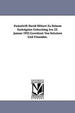 portada festschrift david hilbert zu seinem sechzigsten geburtstag am 23. januar 1922 gewidmet von sch lern und freunden. (en Inglés)