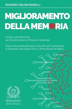 portada Miglioramento della Memoria: Il Libro sulla Memoria per Incrementare la Potenza Cerebrale - Cibo e Sane Abitudini per il Cervello per Aumentare la (in Italian)