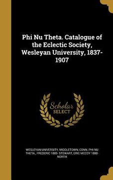 portada Phi Nu Theta. Catalogue of the Eclectic Society, Wesleyan University, 1837-1907