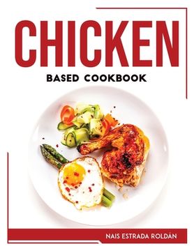 portada Chicken Based Cookbook