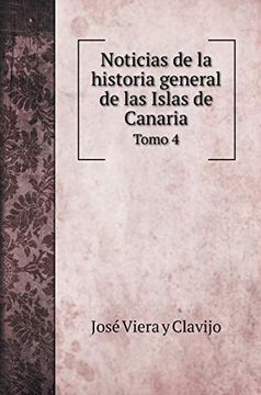 portada Noticias de la Historia General de las Islas de Canaria: Tomo 4 (History Books)