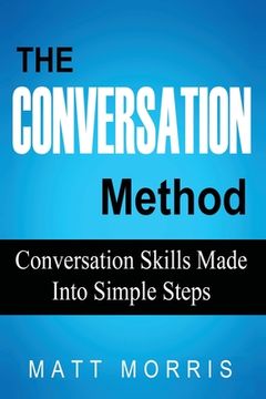 portada The Conversation Method: Conversation Skills Made Into Simple Steps (in English)