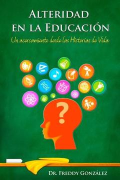portada Alteridad en la Educación: Un acercamiento desde las Historias de Vida (in Spanish)