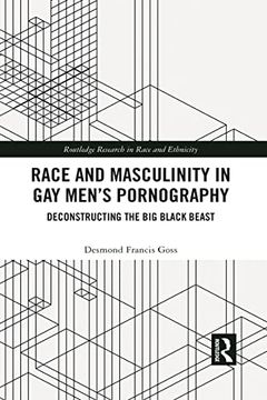 portada Race and Masculinity in gay Men’S Pornography: Deconstructing the big Black Beast (Routledge Research in Race and Ethnicity) (en Inglés)