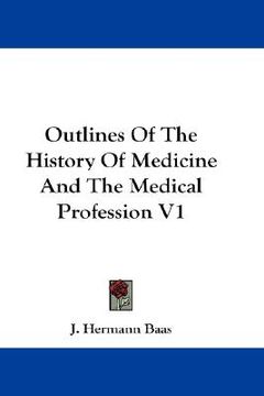 portada outlines of the history of medicine and the medical profession v1 (en Inglés)