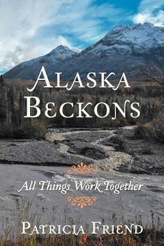 portada alaska beckons: all things work together