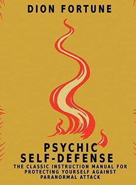 portada Psychic Self-Defense: The Classic Instruction Manual for Protecting Yourself Against Paranormal Attack (en Inglés)