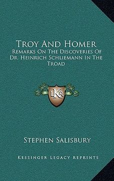 portada troy and homer: remarks on the discoveries of dr. heinrich schliemann in the troad (en Inglés)