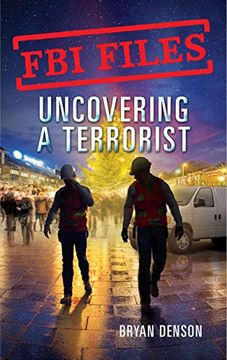 portada Fbi Files: Uncovering a Terrorist: Agent Ryan Dwyer and the Case of the Portland Bomb Plot (Fbi Files, 3) (en Inglés)