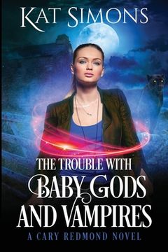 portada The Trouble with Baby Gods and Vampires: A Cary Redmond Novel