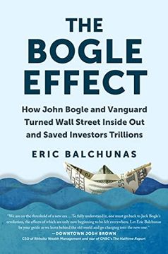 portada The Bogle Effect: How John Bogle and Vanguard Turned Wall Street Inside out and Saved Investors Trillions (en Inglés)