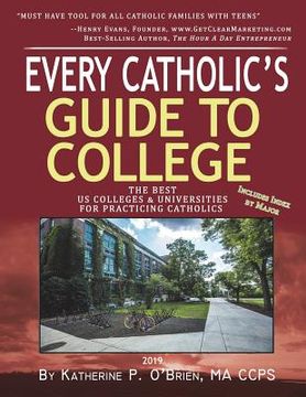 portada Every Catholic's Guide to College: The Best Colleges & Universities for Practicing Catholics, 2019 (in English)