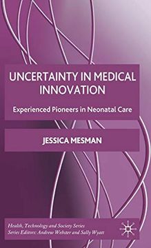 portada Uncertainty in Medical Innovation: Experienced Pioneers in Neonatal Care (Health, Technology and Society) 