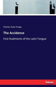 portada The Accidence: First Rudiments of the Latin Tongue (en Inglés)
