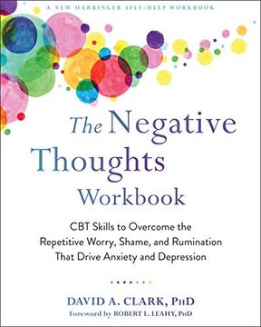 portada The Negative Thoughts Workbook: Cbt Skills to Overcome the Repetitive Worry, Shame, and Rumination That Drive Anxiety and Depression 