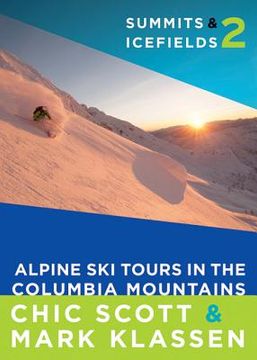 portada summits & icefields 2: alpine ski tours in the columbia mountains (en Inglés)
