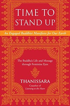 portada Time to Stand up: An Engaged Buddhist Manifesto for our Earth -- the Buddha's Life and Message Through Feminine Eyes (Sacred Activism) (en Inglés)