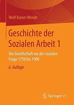 portada Geschichte der Sozialen Arbeit 1: Die Gesellschaft vor der sozialen Frage 1750 bis 1900