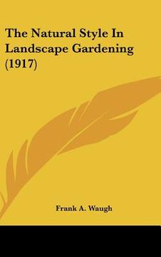 portada the natural style in landscape gardening (1917) (in English)