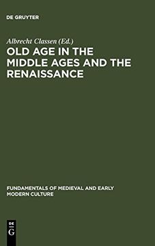 portada Old age in the Middle Ages and the Renaissance: Interdisciplinary Approaches to a Neglected Topic (Fundamentals of Medieval and Early Modern Culture) (en Inglés)