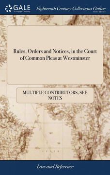 portada Rules, Orders and Notices, in the Court of Common Pleas at Westminster: From the 35Th of King Henry vi to Hilary Term the 15Th of King George ii 1741. Originals: With Proper Notes and References (in English)
