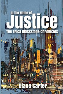 portada In The Name of Justice: The Erica Blackstone Chronicles (Broken Promises)