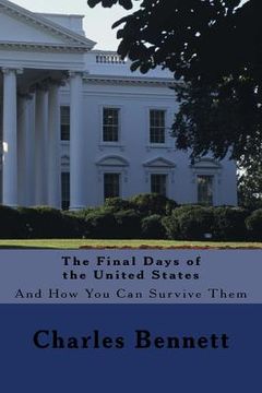 portada The Final Days of the United States: And How You Can Survive Them (en Inglés)