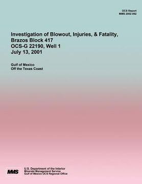 portada Investigation of Blowout, Injuries, & Fatality, Brazos Block 417 OCS-G 22190 July 13, 2001 (en Inglés)