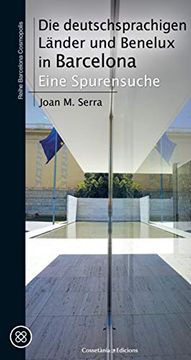 portada Die Deutschsprachigen Lander und Benelux in Barcelona: Eine Spurensuche: 9 (Barcelona Cosmopolis) (en Alemán)