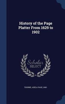portada History of the Page Platter From 1629 to 1902