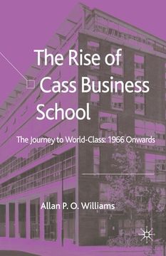 portada The Rise of Cass Business School: The Journey to World-Class: 1966 Onwards (en Inglés)
