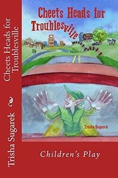 portada Cheets Heads for Troublesville: Children's Play (The Fabled Forest) (Volume 5) (in English)