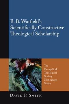 portada b. b. warfield's scientifically constructive theological scholarship