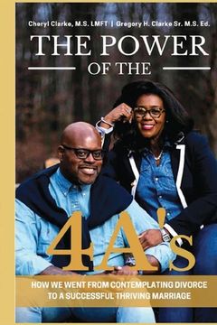 portada The Power of the 4A's: How We Went from Contemplating Divorce to a Successful Thriving Marriage (en Inglés)