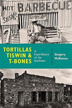 portada Tortillas, Tiswin, and T-Bones: A Food History of the Southwest (en Inglés)