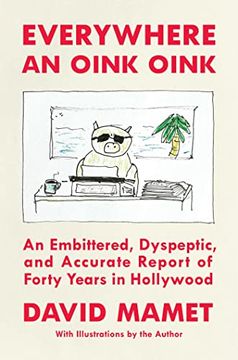 portada Everywhere an Oink Oink: An Embittered, Dyspeptic, and Accurate Report of Forty Years in Hollywood (in English)