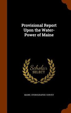portada Provisional Report Upon the Water-Power of Maine