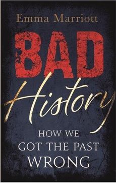 portada Bad History: How We Got the Past Wrong