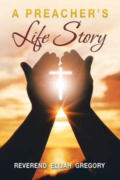 portada A Preacher's Life Story (en Inglés)
