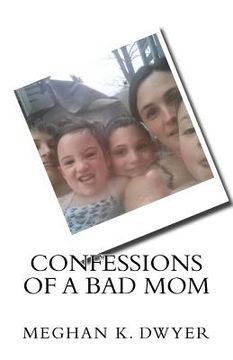 portada Confessions of a Bad Mom... (en Inglés)